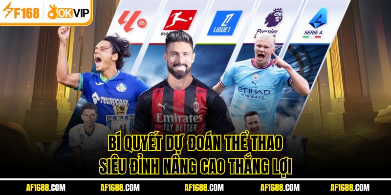 Bí quyết dự đoán thể thao siêu đỉnh nâng cao thắng lợi