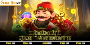 Chiến Thắng Thần Tài - Vận May Gõ Cửa Để Thưởng Về Tay