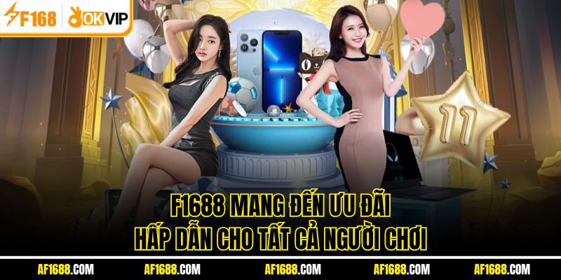 F1688 mang đến ưu đãi hấp dẫn cho tất cả người chơi