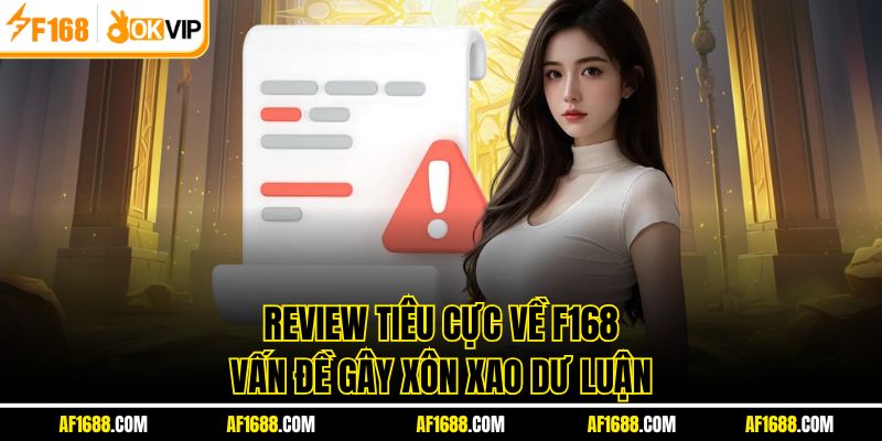 Review tiêu cực về F168 vấn đề gây xôn xao dư luận