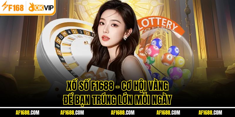 Xổ Số F1688 – Cơ Hội Vàng Để Bạn Trúng Lớn Mỗi Ngày